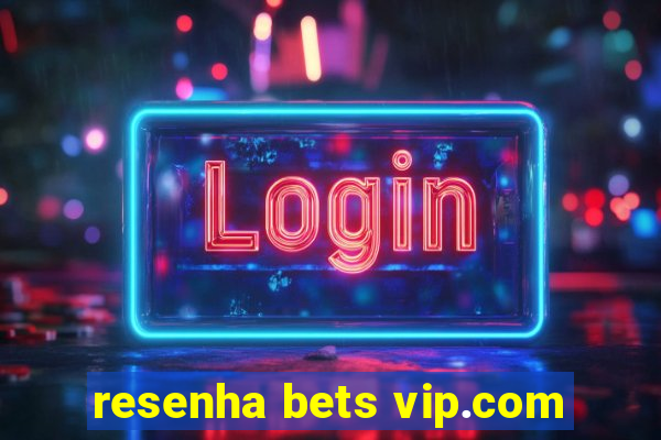 resenha bets vip.com